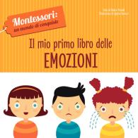 Il mio primo libro delle emozioni. Montessori: un mondo di conquiste. Ediz. a colori di Chiara Piroddi edito da White Star