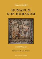 Humanum non humanum. Eidenismo di Valerio Giuffrè edito da BastogiLibri