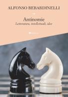 Antinomie. Letteratura, intellettuali, idee di Alfonso Berardinelli edito da Inschibboleth
