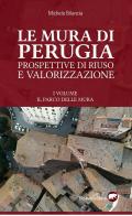 Le mura di Perugia. Prospettive di riuso e valorizzazione. Ediz. illustrata di Michele Bilancia edito da Bertoni