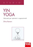 Yin Yoga. Manuale per operatori e appassionati di Silvia Romani edito da Red Edizioni