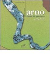 Arno fiume di pensiero 2004-2008. Consorso letterario edito da Masso delle Fate