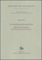 La contrastata ragione. Riforme e religione nell'Italia del Settecento di Mario Rosa edito da Edizioni di Storia e Letteratura