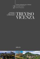 Treviso, Vicenza. Viaggio tra città e province edito da Biblos