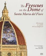 The frescos on the dome of Santa Maria del Fiore. Ediz. illustrata di Lucio Bigi, Mario Mureddu, Lucrezia Giordano edito da Libreria Editrice Fiorentina