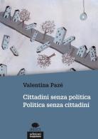 Cittadini senza politica. Politica senza cittadini di Valentina Pazé edito da EGA-Edizioni Gruppo Abele