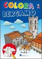 Colora Bergamo. Ediz. italiana e inglese edito da Sestante