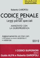 Codice penale e delle leggi penali speciali. Annotato con la giurisprudenza di Roberto Garofoli edito da Neldiritto.it