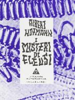 I misteri di Eleusi di Albert Hofmann edito da Stampa Alternativa