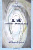 Il sé. Riconoscilo e diventa chi decidi di Antonio Marmo edito da Ananke