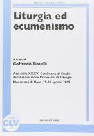 Liturgia ed ecumenismo. Atti della 36° Settimana di studio dell'Associazione professori di liturgia edito da CLV