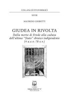 Giudea in rivolta. Dalla morte di Erode alla caduta dell'ultimo "Stato" ebraico indipendente (4 a.e.v.-70 e.v.) di Maurizio Ghiretti edito da Belforte Salomone