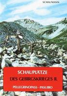 Schauplätze des Gebirgskrieges 1915-17 vol.2 di Walther Schaumann edito da Tassotti