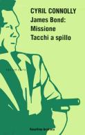 James Bond: missione tacchi a spillo di Cyril Connolly edito da Archinto