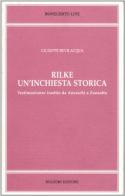 Rilke. Un'inchiesta storica. Testimonianze inedite da Anceschi a Zanzotto di Giuseppe Bevilacqua edito da Bulzoni