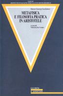 Metafisica e filosofia pratica in Aristotele di Hans Georg Gadamer edito da Guerini e Associati