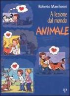 A lezione dal mondo animale di Roberto Marchesini edito da Oasi Alberto Perdisa