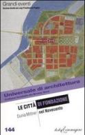 Le città di fondazione nel Novecento di Dunia Mittner edito da Testo & Immagine