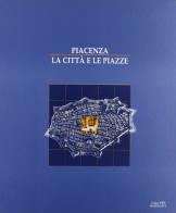 Piacenza. La città e le piazze di Marcello Spigaroli, Anna Zaninoni, Marinella Pigozzi edito da TEP