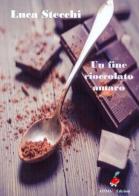 Un fine cioccolato amaro di Luca Stecchi edito da OTMA 2 Edizioni