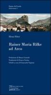 Rainer Maria Rilke ad Arco di Elena Filosi edito da Grafica 5