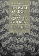 Un paese sardo alla Grande Guerra. I caduti di Osilo di Giovanni Offeddu edito da Carlo Delfino Editore
