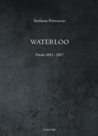 Waterloo di Stefania Portaccio edito da LietoColle