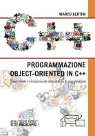 Programmazione object-oriented in C++. Design pattern e introduzione alle buone pratiche di programmazione di Marco Bertini edito da Esculapio