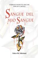 Sangue del mio sangue di Fabrizia Rosetta Arcuri, Sergio Caruso edito da Falco M.