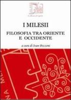 I milesii. Filosofia tra oriente e occidente edito da Limina Mentis