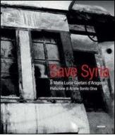 Save Syria di Maria Luisa Gaetani D'Aragona edito da Postcart Edizioni
