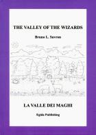 The Valley of the Wizards-La valle dei maghi. Ediz. illustrata di Bruno L. Savron edito da Autopubblicato