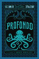 Profondo. Dark tales. La serie gotica della British Library edito da Vallardi A.