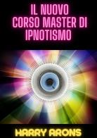 Il nuovo corso master di ipnotismo di Harry Arons edito da StreetLib