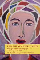Una mirada expectante. Antología de narradores uruguayos nacidos a partir de 1970 edito da Sette città