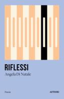 Riflessi di Angela Di Natale edito da Affiori