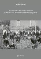 Casatenovo: storia dell'istituzione scolastica tra Ottocento e primo dopoguerra di Luigi Capraro edito da EBS Print