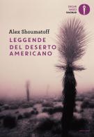 Leggende del deserto americano di Alex Shoumatoff edito da Mondadori