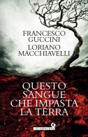 Questo sangue che impasta la terra di Francesco Guccini, Loriano Macchiavelli edito da Giunti Editore