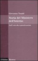 Storia del Ministero dell'interno. Dall'unità alla regionalizzazione di Giovanna Tosatti edito da Il Mulino