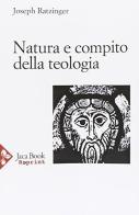 Natura e compito della teologia. Il teologo nella disputa contemporanea. Storia e dogma di Benedetto XVI (Joseph Ratzinger) edito da Jaca Book