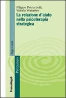 La relazione d'aiuto nella psicoterapia strategica di Valeria Verrastro, Filippo Petruccelli edito da Franco Angeli