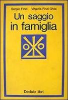 Un saggio in famiglia di Sergio Finzi, Virginia Finzi Ghisi edito da edizioni Dedalo