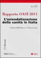 Rapporto Oasi 2011. L'aziendalizzazione della sanità in Italia edito da EGEA