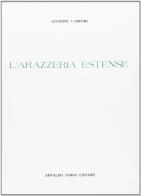 L' arazzeria estense. Cenni storici (rist. anast. Modena, 1876) di Giuseppe Campori edito da Forni