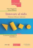 Innovare al nido. La proposta pedagogica di Pulcini & Co. di Silvia Maggiolini, Elena Zanfroni edito da Scholé
