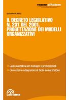 Il Decreto Legislativo n. 231 del 2001. Progettazione dei modelli organizzativi di Giovanni Taliento edito da La Tribuna