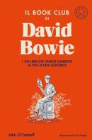 Il book club di David Bowie. I 100 libri che hanno cambiato la vita della leggenda di John O'Connell edito da Blackie