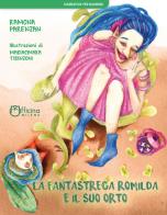 La fantastrega Romilda e il suo orto di Ramona Parenzan edito da Officina Editoriale Milena