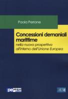Concessioni demaniali marittime nella nuova prospettiva all'interno dell'Unione Europea di Paola Perrone edito da Primiceri Editore